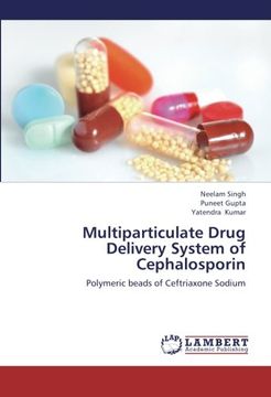 portada Multiparticulate Drug Delivery System of Cephalosporin: Polymeric beads of Ceftriaxone Sodium