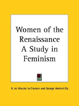 portada women of the renaissance a study in feminism (in English)