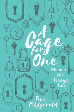 portada A Cage for One: Memoir of a Teenage Life (en Inglés)