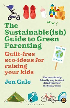 portada The Sustainable(ish) Guide to Green Parenting: Guilt-Free Eco-Ideas for Raising Your Kids (in English)