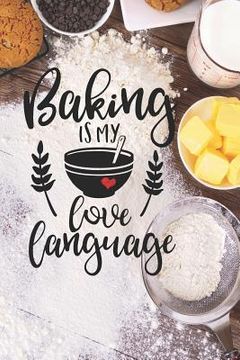 portada Baking Is My Love Language: 6x9 150 Page Recipe Book