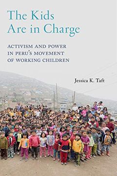 portada The Kids are in Charge: Activism and Power in Peru's Movement of Working Children (Critical Perspectives on Youth) (en Inglés)