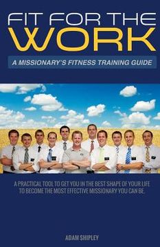 portada Fit For The Work: A Missionary's Fitness Training Guide (en Inglés)