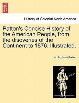 portada patton's concise history of the american people, from the disoveries of the continent to 1876. illustrated.