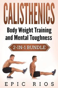 portada Calisthenics: Body Weight Training and Mental Toughness (en Inglés)