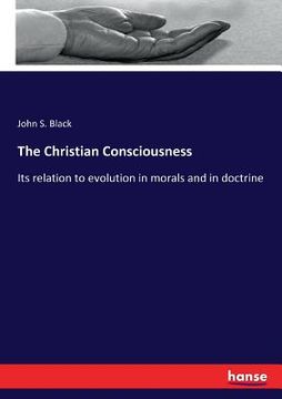 portada The Christian Consciousness: Its relation to evolution in morals and in doctrine (en Inglés)