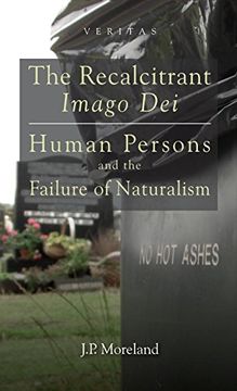 portada The Recalcitrant Imago Dei: Human Persons and the Failure of Naturalism (Veritas) (en Inglés)