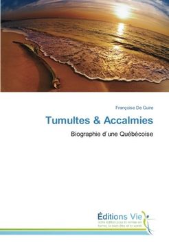 portada Tumultes & Accalmies: Biographie d`une Québécoise (French Edition)