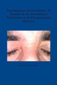 portada Pensamientos Incontrolables: El Modelo de los Mecanismos Tensionales en la Psicopatologia Humana