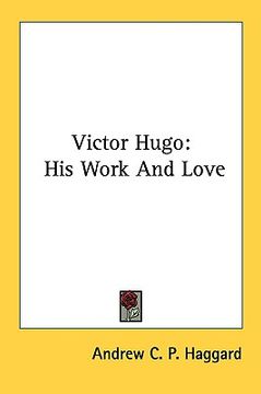 portada victor hugo: his work and love (en Inglés)