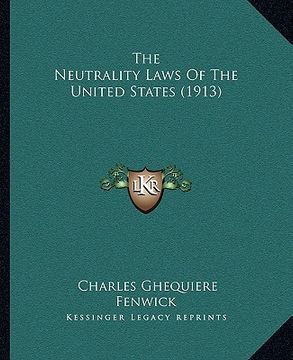 portada the neutrality laws of the united states (1913) (en Inglés)