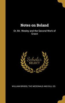 portada Notes on Boland: Or, Mr. Wesley and the Second Work of Grace