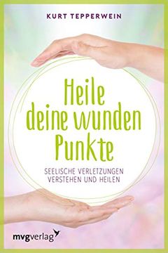 portada Heile Deine Wunden Punkte: Seelische Verletzungen Verstehen und Heilen (in German)