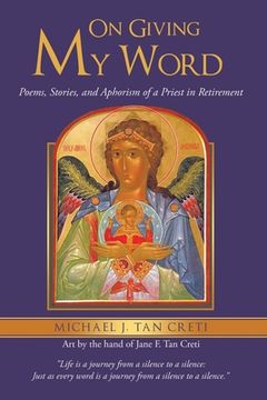 portada On Giving My Word: Poems, Stories, and Aphorism of a Priest in Retirement