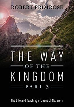portada The way of the Kingdom Part 3: The Life and Teaching of Jesus of Nazareth (in English)
