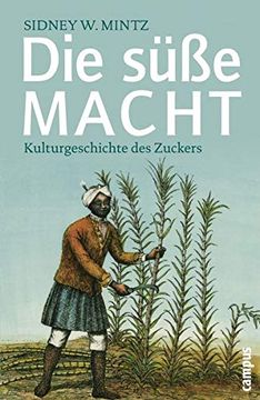 portada Die Süße Macht: Kulturgeschichte des Zuckers (Campus Bibliothek) (en Alemán)