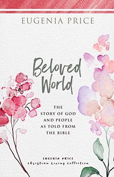 portada Beloved World: The Story of god and People as Told From the Bible (The Eugenia Price Christian Living Collection) 