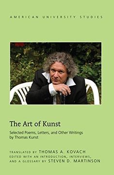 portada The Art of Kunst: Selected Poems, Letters, and Other Writings by Thomas Kunst (American University Studies)
