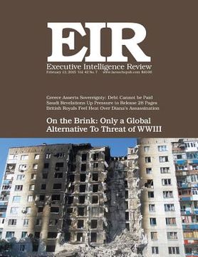 portada Executive Intelligence Review; Volume 42, Issue 7: Published February 13, 2015 (en Inglés)