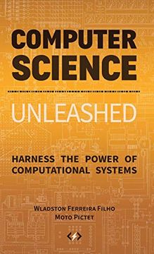 portada Computer Science Unleashed: Harness the Power of Computational Systems (in English)