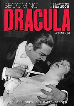 portada Becoming Dracula - the Early Years of Bela Lugosi - Vol. 1 (en Inglés)