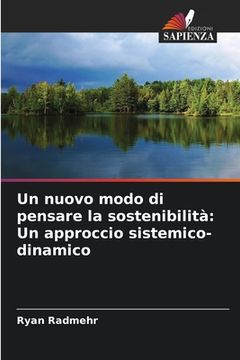 portada Un nuovo modo di pensare la sostenibilità: Un approccio sistemico-dinamico (in Italian)