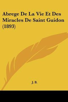 portada Abrege De La Vie Et Des Miracles De Saint Guidon (1893) (en Francés)