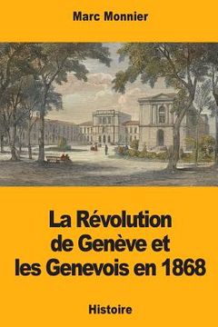 portada La Révolution de Genève et les Genevois en 1868 (en Francés)