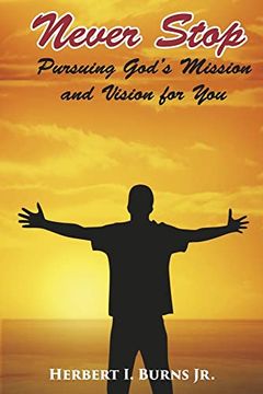 portada Never Stop-Pursuing God's Mission and Vision for you (3) (en Inglés)
