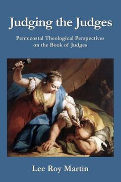 portada Judging the Judges: Pentecostal Theological Perspectives on the Book of Judges (en Inglés)