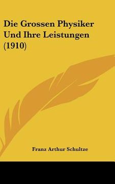 portada Die Grossen Physiker Und Ihre Leistungen (1910) (en Alemán)