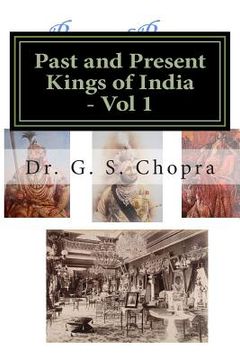 portada Past and Present Kings of India - BW: Indian Royalty living today... (en Inglés)