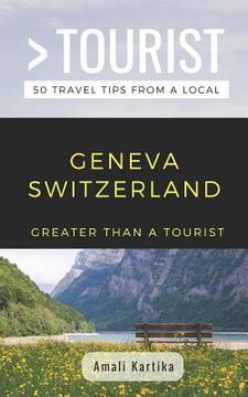 portada Greater Than a Tourist- Geneva Switzerland: Amali Kartika
