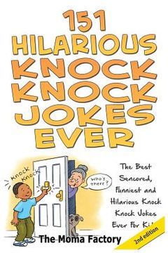 portada 151 Hilarious Knock Knock Jokes Ever: The Best Censored, Funniest and Hilarious Knock, Knock Jokes Ever for Kids! (en Inglés)