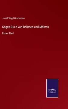 portada Sagen-Buch von Böhmen und Mähren: Erster Theil (en Alemán)