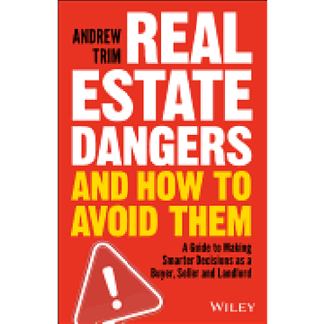 portada Real Estate Dangers and how to Avoid Them: A Guide to Making Smarter Decisions as a Buyer, Seller and Landlord (in English)
