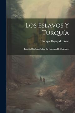 portada Los Eslavos y Turquía: Estudio Histórico Sobre la Cuestión de Oriente. (in Spanish)