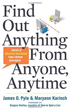 portada Find out Anything from Anyone, Anytime: Secrets of Calculated Questioning from a Veteran Interrogator (en Inglés)