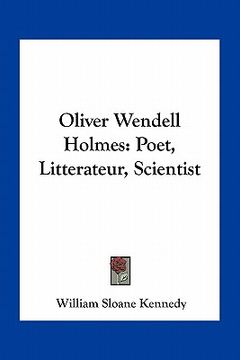 portada oliver wendell holmes: poet, litterateur, scientist (in English)