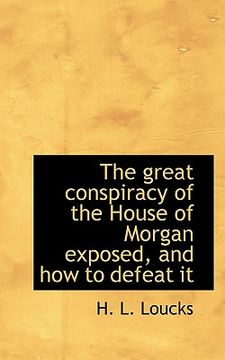 portada the great conspiracy of the house of morgan exposed, and how to defeat it