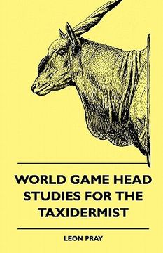 portada world game head studies for the taxidermist (en Inglés)