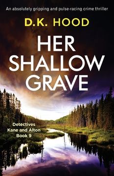 portada Her Shallow Grave: An Absolutely Gripping and Pulse-Racing Crime Thriller (Detectives Kane and Alton) (en Inglés)
