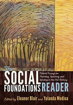 portada The Social Foundations Reader: Critical Essays on Teaching, Learning and Leading in the 21St Century (en Inglés)