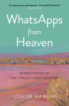 portada Whatsapps From Heaven: Bereavement in the Twenty-First Century (O-Books; Spirituality) (en Inglés)