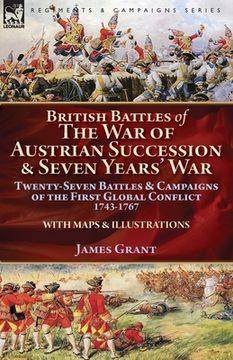 portada British Battles of the War of Austrian Succession & Seven Years' War: Twenty-Seven Battles & Campaigns of the First Global Conflict, 1743-1767 (en Inglés)