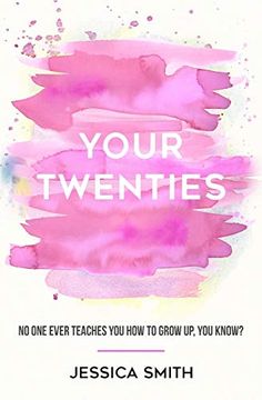 portada Your Twenties: No one Ever Teaches you how to Grow up, you Know? (in English)