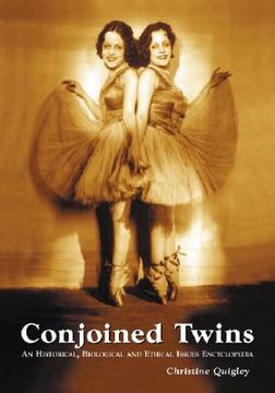 portada conjoined twins: an historical, biological and ethical issues encyclopedia