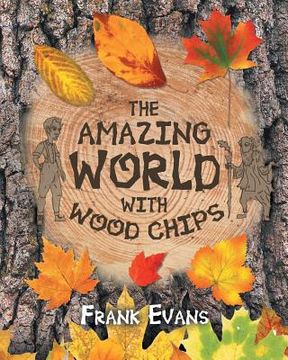 portada The Amazing World With Wood Chips