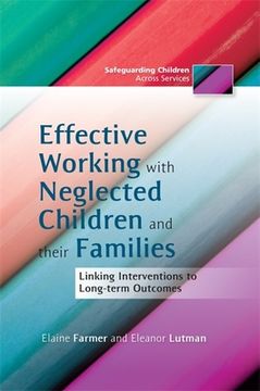 Effective Working with Neglected Children and Their Families: Linking Interventions to Long-Term Outcomes (en Inglés)