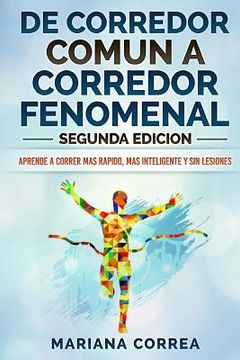 portada DE CORREDOR COMUN a CORREDOR FENOMENAL SEGUNDA EDICION: APRENDE A CORRER MAS RAPIDO, MAS INTELIGENTE y SIN LESIONES